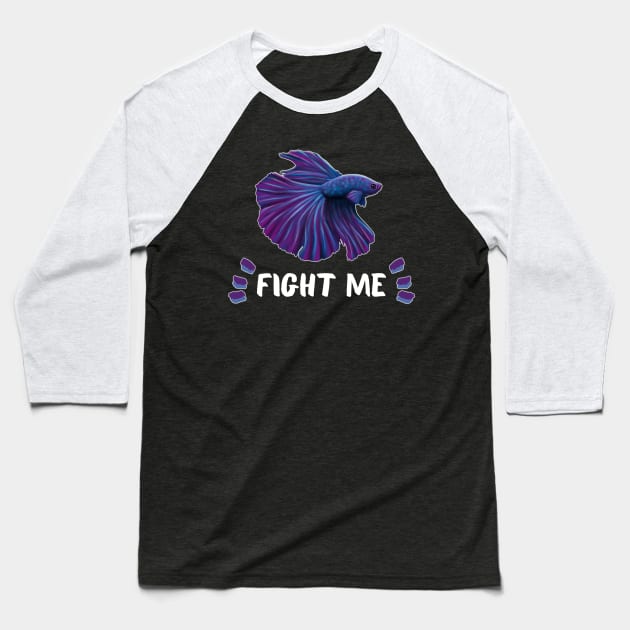 Betta Fish Fight Me Baseball T-Shirt by Wilderness Insider